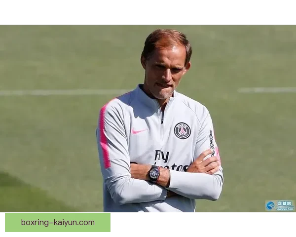 图赫尔战术适配大巴黎表现稳健，球队竞争力增强备受关注